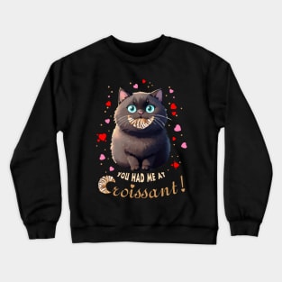 You Had Me At Croissant Cat Crewneck Sweatshirt